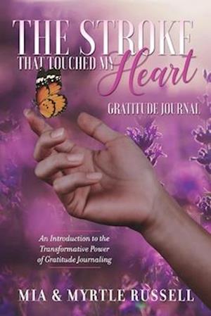 The Stroke That Touched My Heart Gratitude Journal