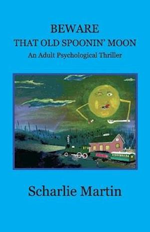 Beware That Old Spoonin' Moon