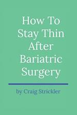 How to Stay Thin After Bariatric Surgery