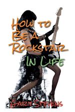 How To Be A Rockstar In Life