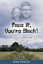 Face It, You're Black!