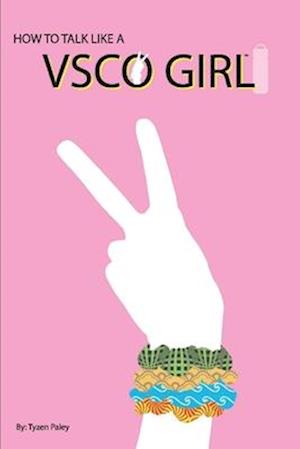 How to Talk Like a Vsco Girl(tm)