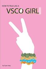 How to Talk Like a Vsco Girl(tm)