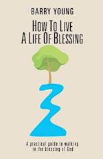 How to Live a Life of Blessing