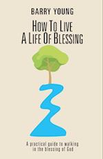 How to Live a Life of Blessing