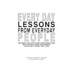 Every Day Lessons from Everyday People