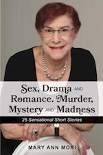 Sex, Drama and Romance. Murder, Mystery and Madness