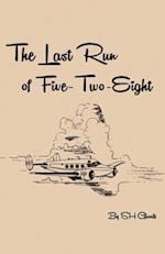 The Last Run of Five-Two-Eight