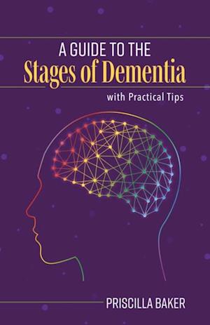 Guide to the Stages of Dementia with Practical Tips