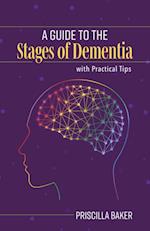 Guide to the Stages of Dementia with Practical Tips