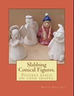 Slabbing. Conical Figures.