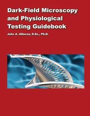 Dark Field Microscopy and Physiological Testing Guidebook