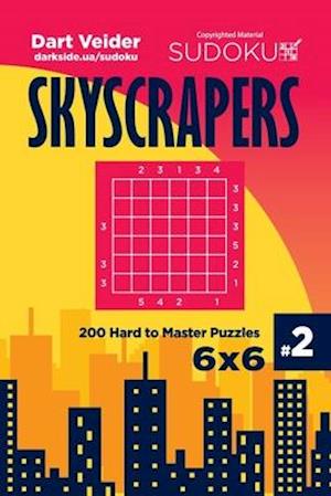 Sudoku Skyscrapers - 200 Hard to Master Puzzles 6x6 (Volume 2)