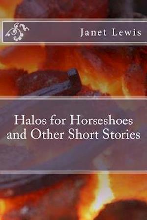 Halos for Horseshoes and Other Short Stories