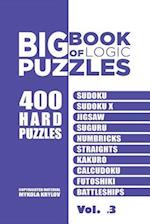 Big Book Of Logic Puzzles - 400 Hard Puzzles: Sudoku, Sudoku X, Jigsaw, Suguru, Numbricks, Straights, Kakuro, Calcudoku, Futoshiki, Battleships (Volum