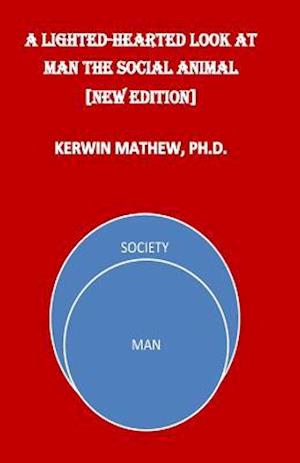 A Light-Hearted Look at Man the Social Animal [New Edition]