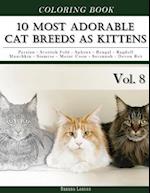 10 Most Adorable Cat Breeds as Kittens-Animal Coloring Book Included Persian - Scottish Fold - Sphynx - Bengal - Ragdoll - Munchkin - Siamese - Maine