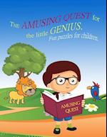 The Amusing Quest for the Little Genius. Fun Puzzles for Children.