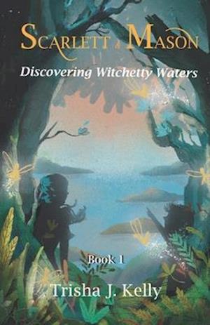 Discovering Witchetty Waters: Scarlett and Mason Series Book 1