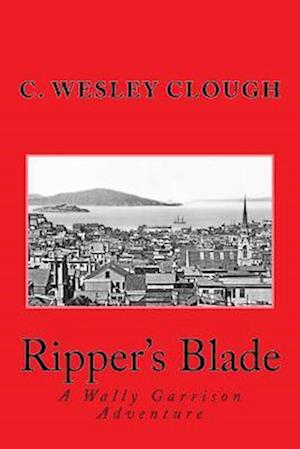 Ripper's Blade: A Wally Garrison Adventure