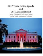 2017 Trade Policy Agenda and 2016 Annual Report of the President of the United States on the Trade Agreements Program