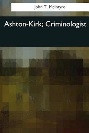 Ashton-Kirk, Criminologist