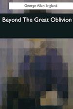 Beyond the Great Oblivion