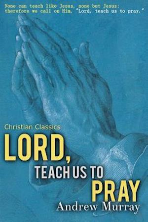 Lord, Teach Us to Pray