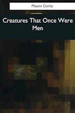 Creatures That Once Were Men