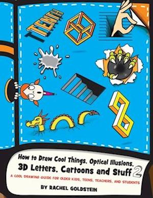 How to Draw Cool Things, Optical Illusions, 3D Letters, Cartoons and Stuff 2