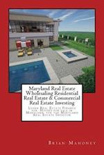 Maryland Real Estate Wholesaling Residential Real Estate & Commercial Real Estate Investing: Learn Real Estate Finance for Houses for sale in Marylan