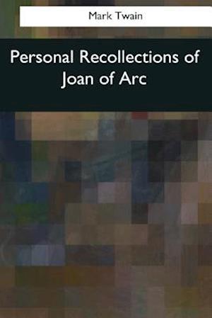 Personal Recollections of Joan of Arc