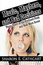 Music, Mayhem, and Bad Decisions: Three Years in the Portland Punk and New Wave Scene 