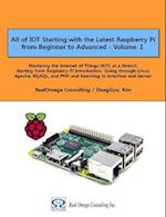All of IOT Starting with the Latest Raspberry Pi from Beginner to Advanced - Volume 1