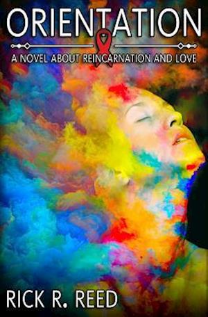 Orientation: A Novel about Reincarnation and Love