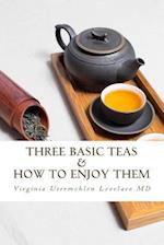 Three Basic Teas and How to Enjoy Them