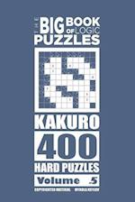 The Big Book of Logic Puzzles - Kakuro 400 Hard (Volume 5)