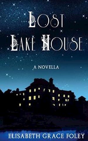 Lost Lake House: A Novella