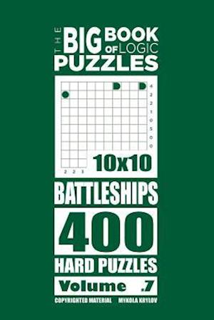 The Big Book of Logic Puzzles - Battleships 400 Hard (Volume 7)