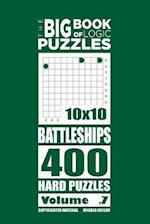 The Big Book of Logic Puzzles - Battleships 400 Hard (Volume 7)