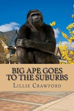 Big Ape Goes to the Suburbs