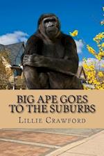 Big Ape Goes to the Suburbs