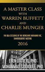 A Master Class with Warren Buffett and Charlie Munger 2016