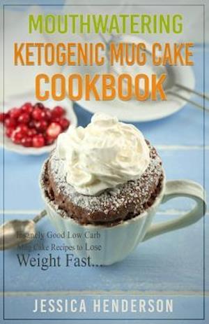 Mouthwatering Ketogenic Mug Cake Cookbook