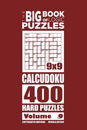 The Big Book of Logic Puzzles - Calcudoku 400 Hard (Volume 9)