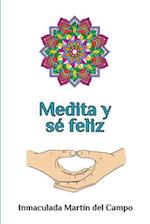 Medita y se feliz.