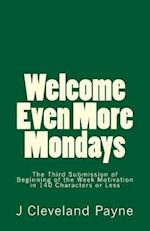 Welcome Even More Mondays