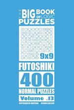 The Big Book of Logic Puzzles - Futoshiki 400 Normal (Volume 13)