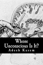 Whose Unconscious Is It?