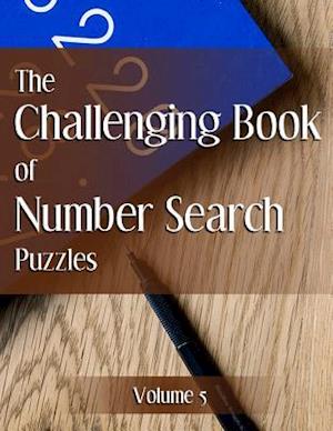 The Challenging Book of Number Search Puzzles Volume 5